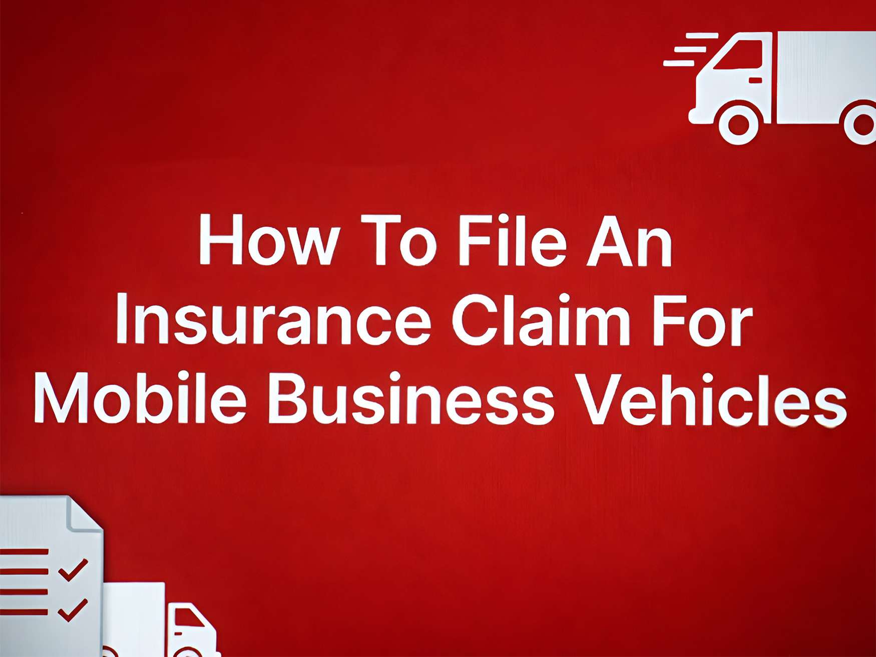 How To File An Insurance Claim For Mobile Business Vehicles